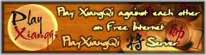 Play XiangQi (Chinese Chess) against each other, on Free Internet PlayXiangQi Server